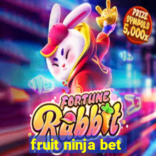 fruit ninja bet